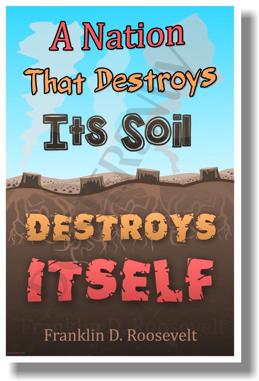 A Nation That Destroys Its Soil Destroys Itself.. FDR - NEW environment POSTER