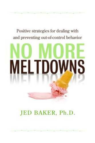 No More Meltdowns: Positive Strategies for Managing and Preventing Out-Of - GOOD