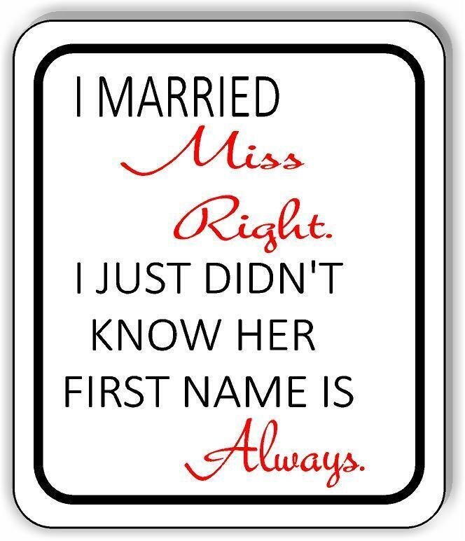 I Married Miss Right Aluminum Composite Sign