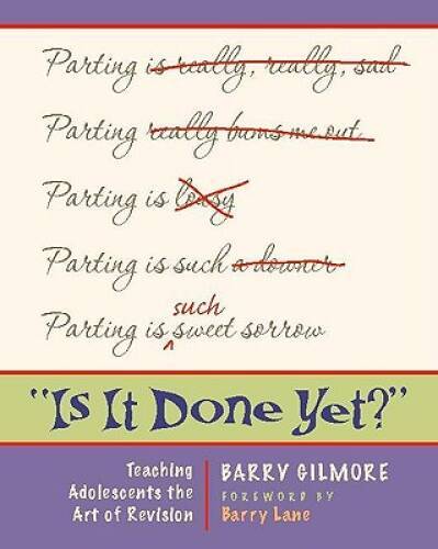 Is It Done Yet: Teaching Adolescents the Art of Revision - Paperback - GOOD