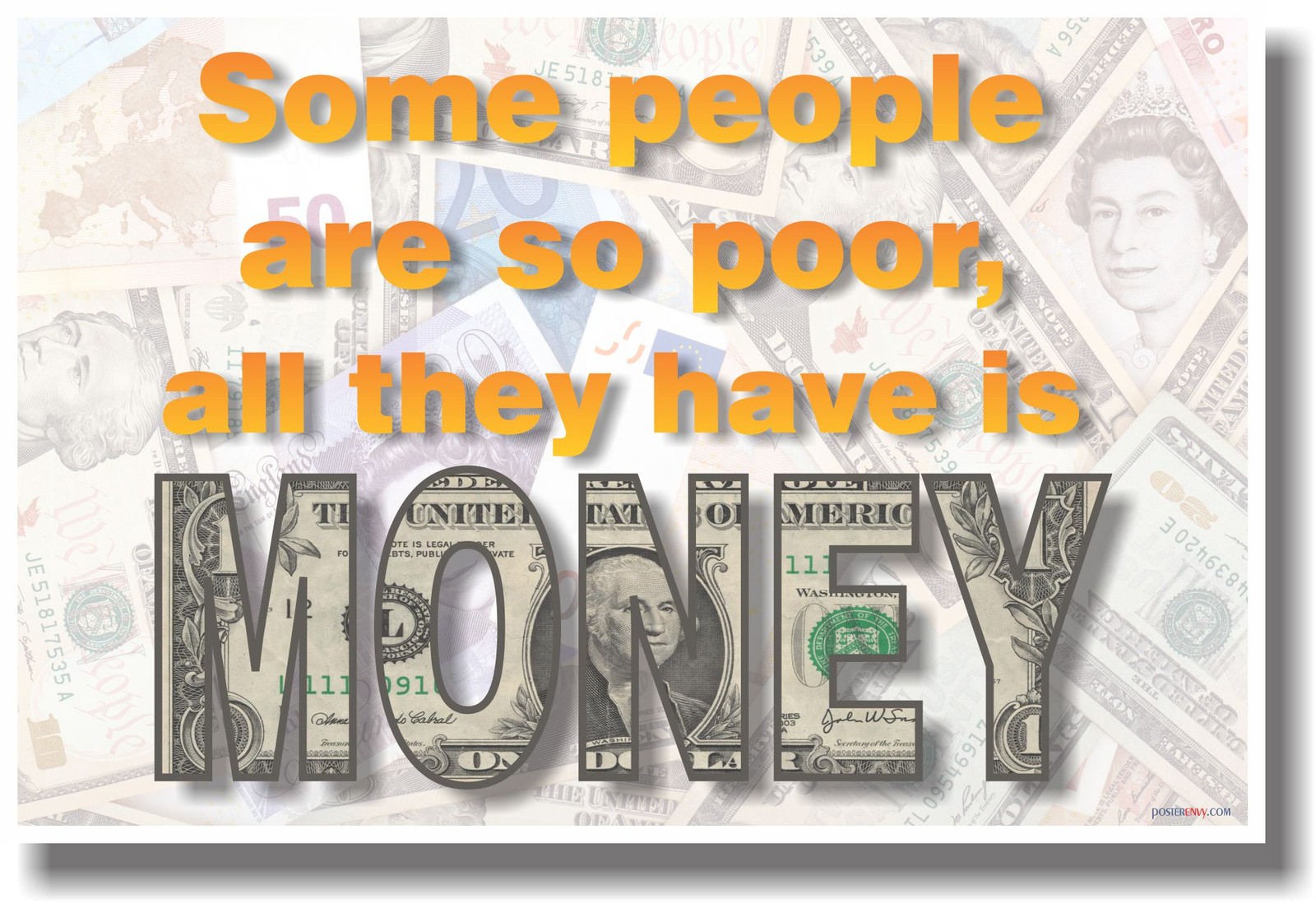 Some People Are So Poor, All They Have Is Money - NEW Classroom Poster