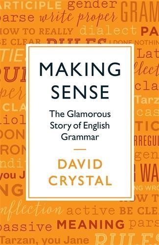 Making Sense: The Glamorous Story of English Grammar by Crystal, David Book The