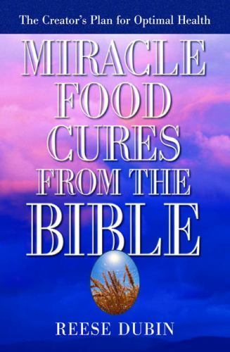 Miracle Food Cures from the Bible - Paperback By Dubin, Reese - GOOD
