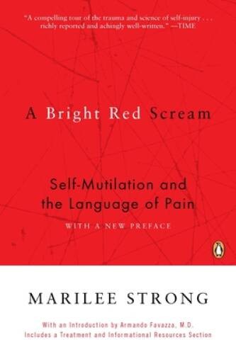 A Bright Red Scream: Self-Mutilation and the Language of Pain - VERY GOOD