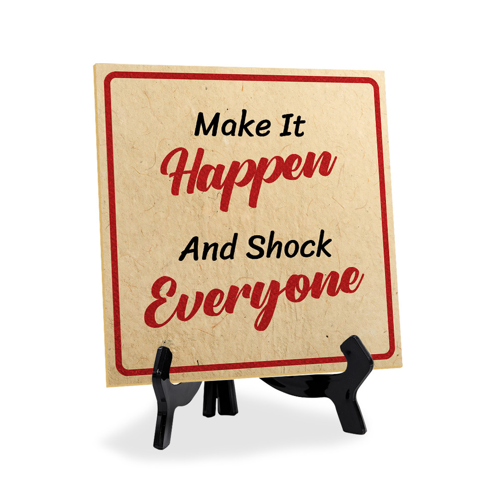 Make It Happen And Shock Everyone 5x5" Square Table Sign With Acrylic Easel