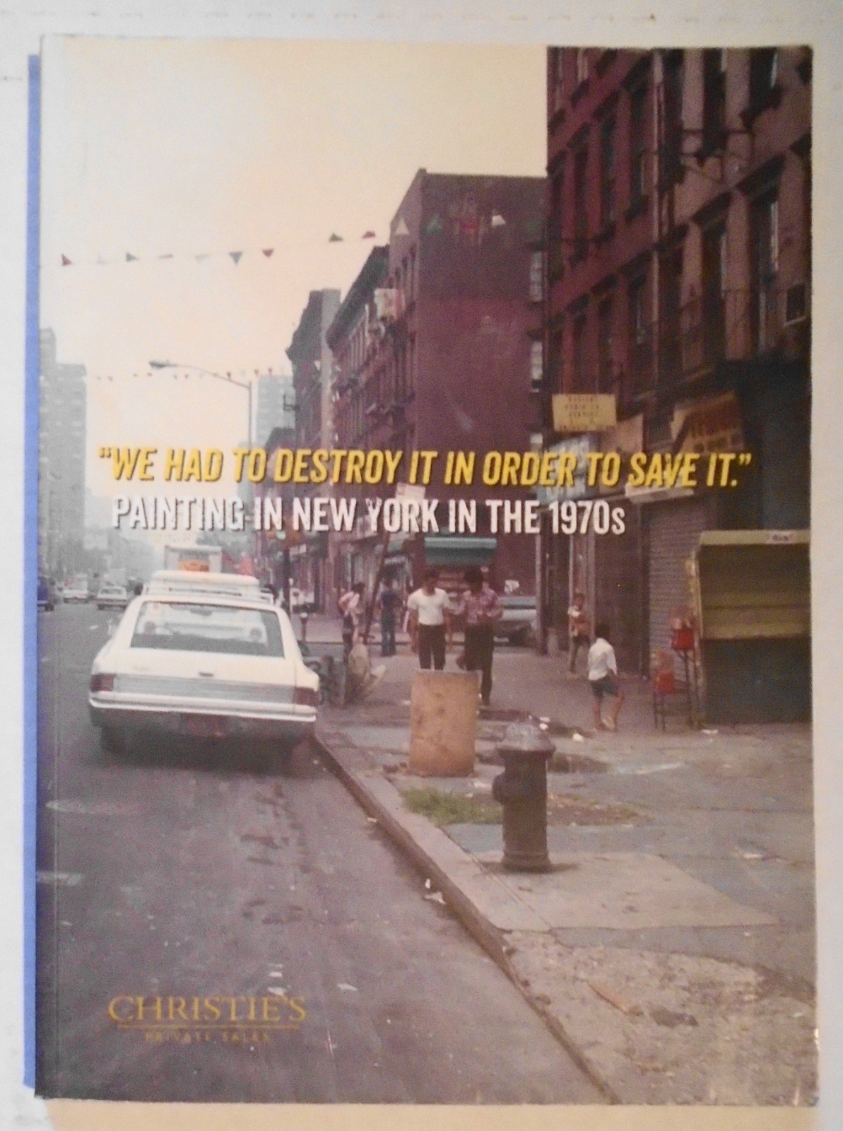 We Had To Destroy It To Save It - Painting in New York in 1970s - Christie's