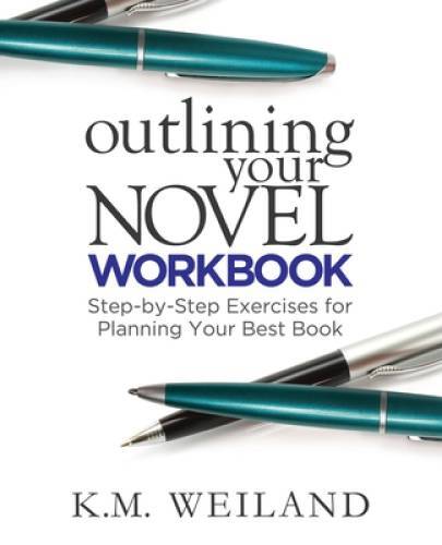 Outlining Your Novel Workbook: Step-by-Step Exercises for Planning Your B - GOOD