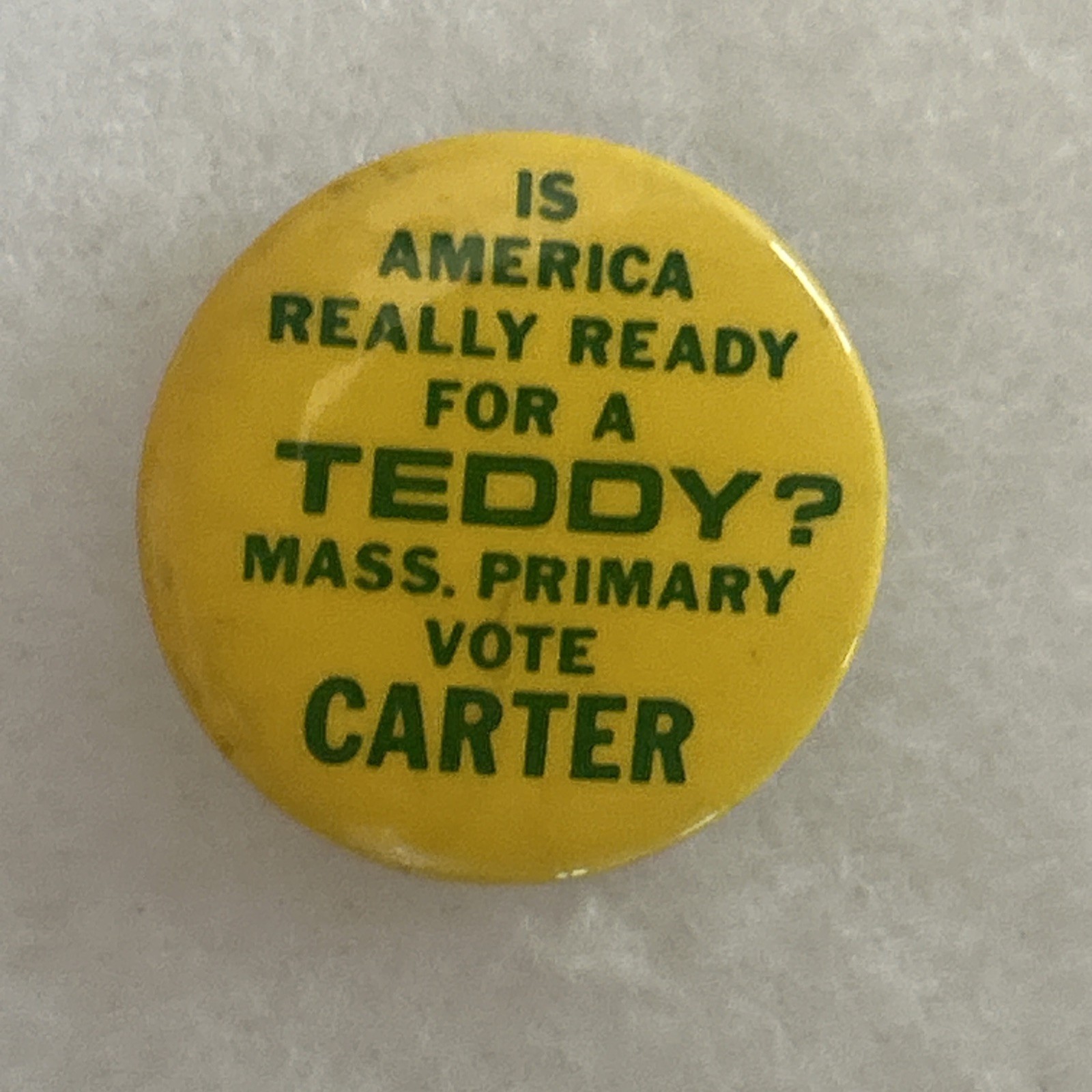 Is America Really Ready For A Teddy Mass Primary Vote Carter  1 1/4” pinback pin