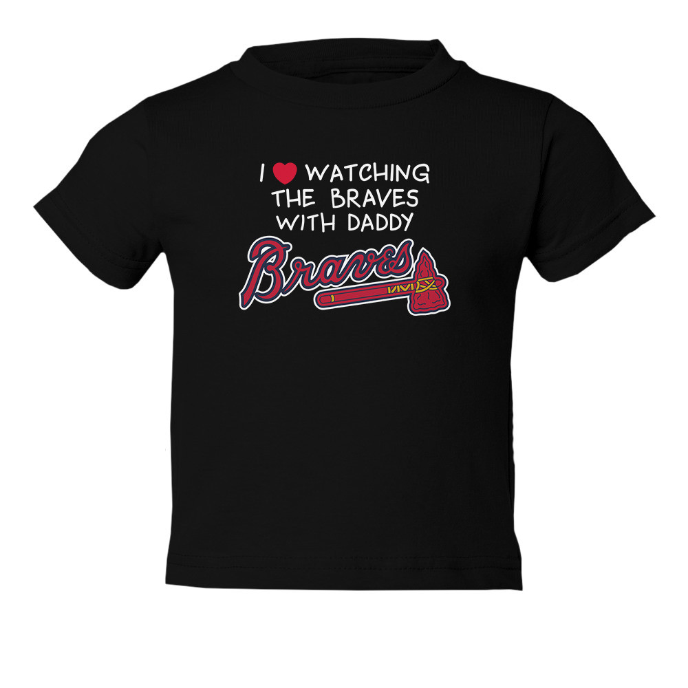 Atlanta Braves I Love Watching With Daddy Toddler T-Shirt