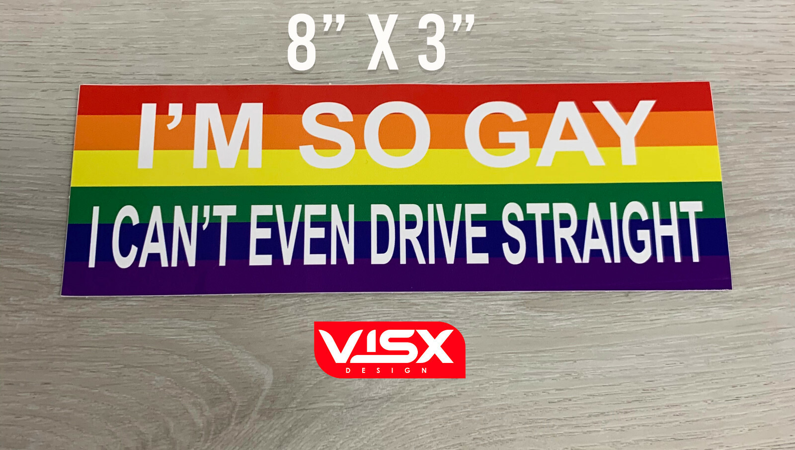 I'm So gay I can't drive straight Bumper Sticker Decal JDM Funny Die Cut LBTQ