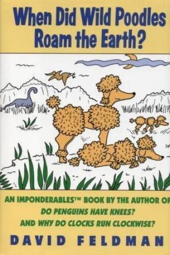 When Did Wild Poodles Roam the Earth?: An Imponderables Book - Hardcover - GOOD