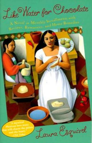 Like Water for Chocolate: A Novel in Monthly Installments with Recipes, R - GOOD