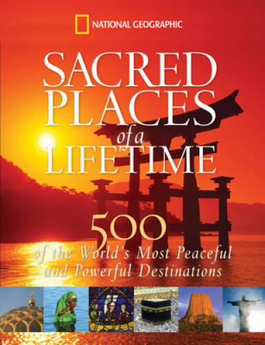 Sacred Places of a Lifetime: 500 of the Worlds Most Peaceful and Powerfu - GOOD