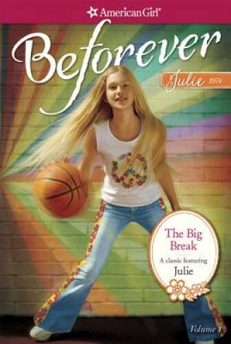 The Big Break: A Julie Classic Volume 1 (American Girl Before - VERY GOOD