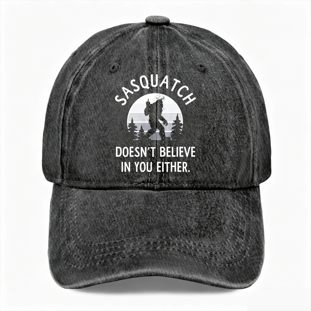 Sasquatch Doesn’t Believe In You Either Bigfoot Dad Hat Washed Baseball Cap