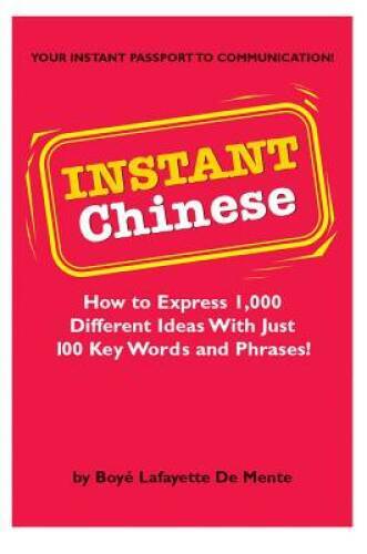 Instant Chinese: How to express 1,000 different ideas with just 100  - VERY GOOD