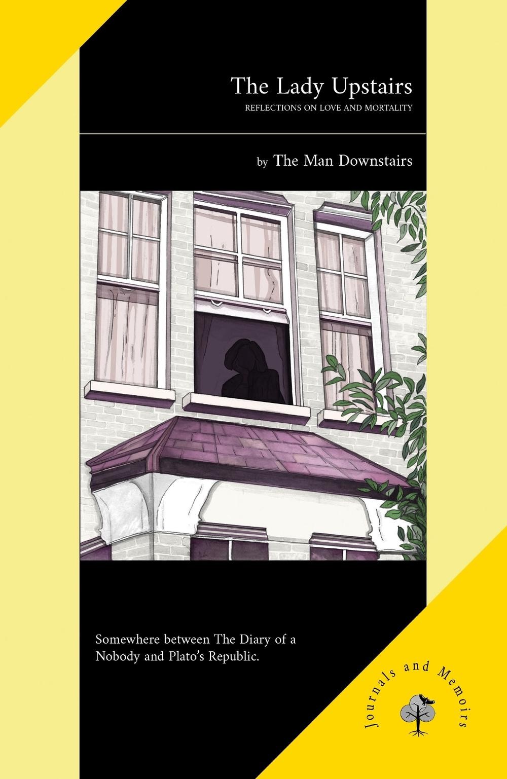 The Lady Upstairs: Reflections on Love and Mortality by The Man Downstairs Paper