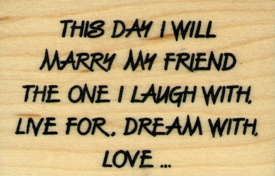 mounted rubber stamp   THIS DAY I WILL MARRY MY FRIEND  wood mount 2" X 3"