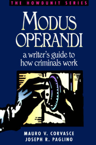 Modus Operandi: A Writer's Guide to How Criminals Work (Howdunit) - GOOD