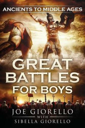 Great Battles for Boys: Ancients to Middle Ages (Volume 5) - VERY GOOD