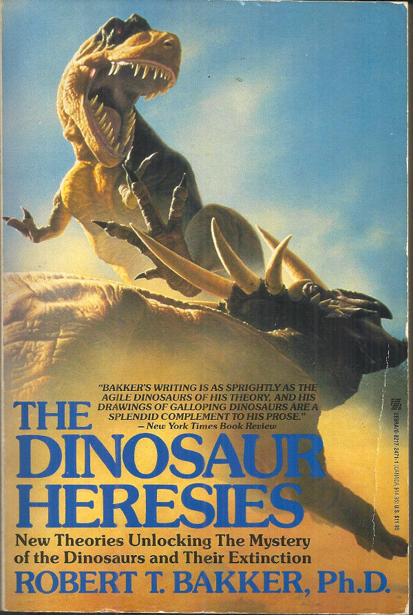 THE DINOSAUR HERESIES - Robert Bakker - THEORIES OF DINOSAUR LIFE & EXTINCTION