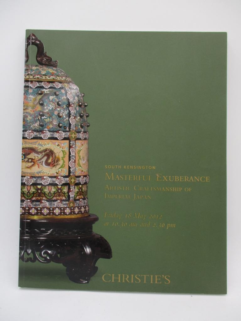 2012 Christie's Masterful Exuberance Artistic Craftsmanship of Imperial Japan