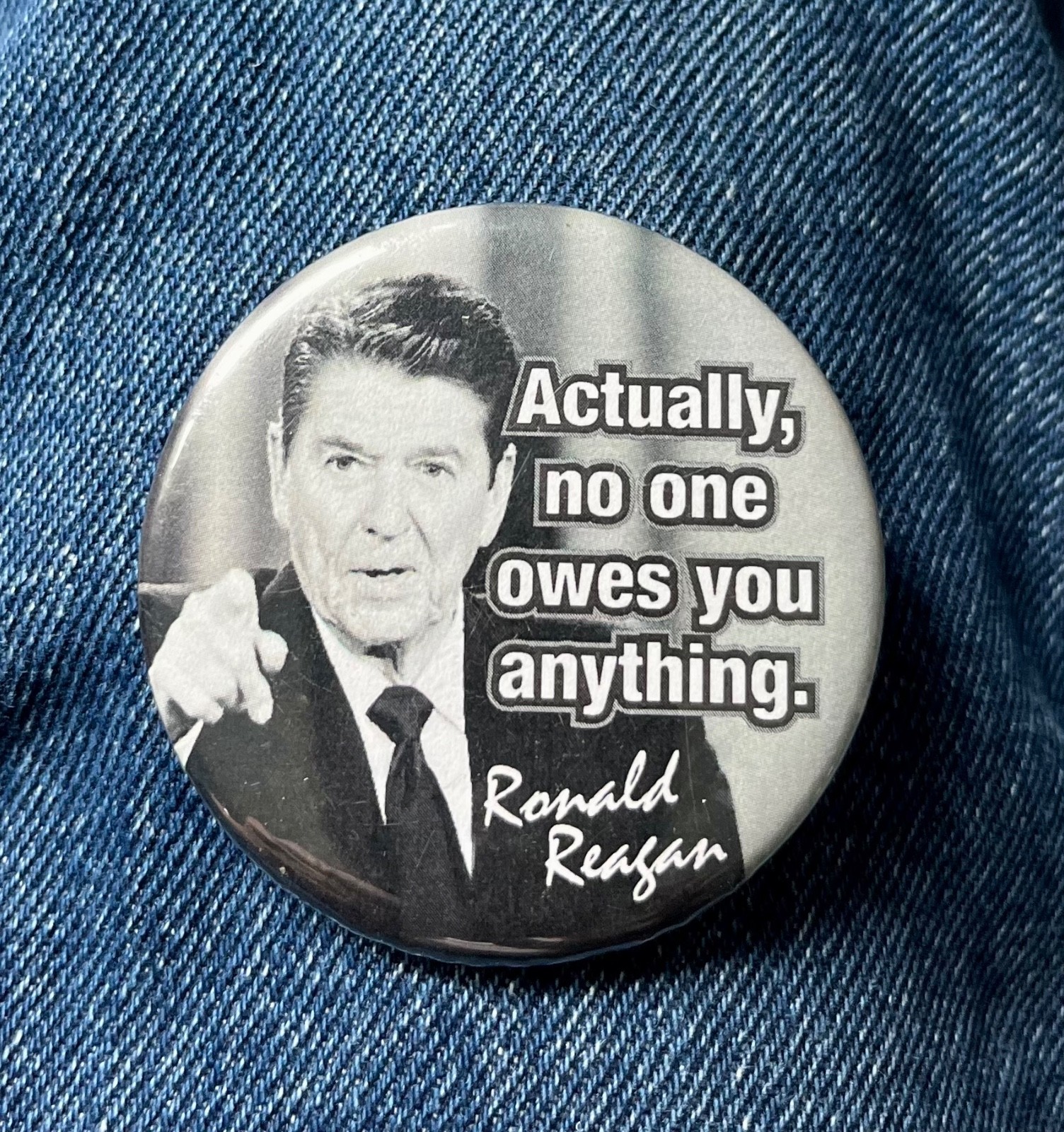 Ronald Reagan Says "Actually, No One Owes You Anything." 2 1/4" Cello