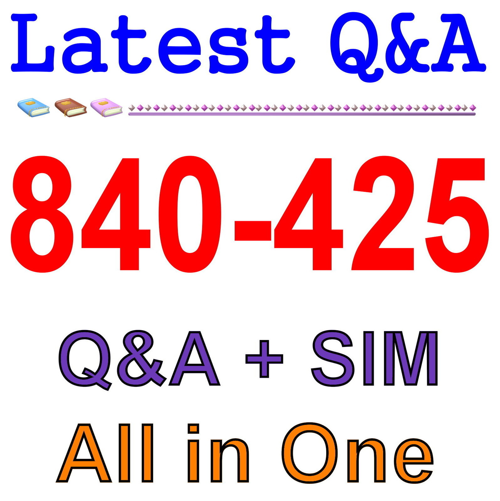 Cisco Best Practice Material For 840-425 Exam Q&A+SIM