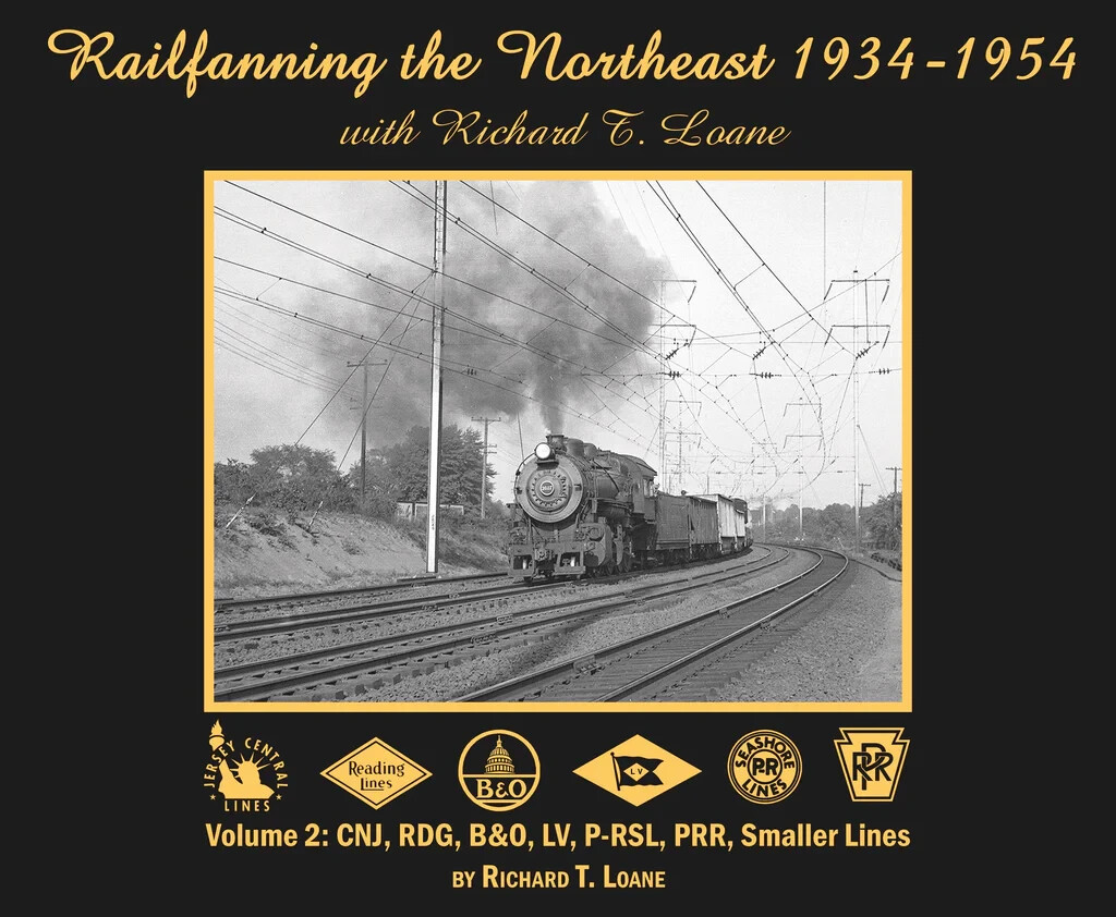Railfanning the Northeast 1934-1954 with Richard T. Loane Volume 2: CNJ, RDG, B&