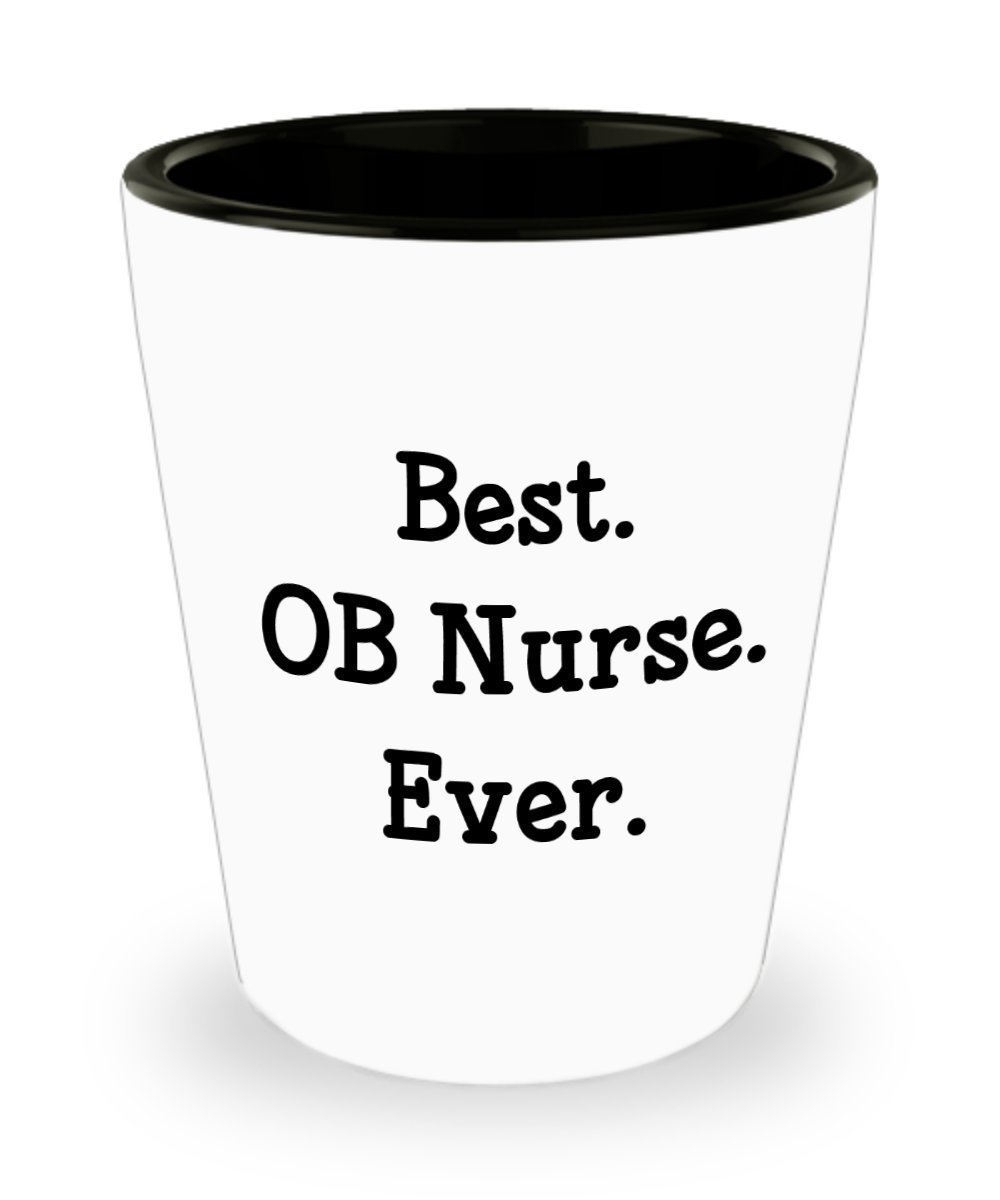 OB Nurse Shot glasses - Best OB Nurse Ever - Novelty Birthday Christmas