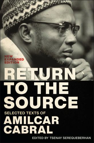 Return to the Source: Selected Texts of Amilcar Cabral, New Expanded Edition by