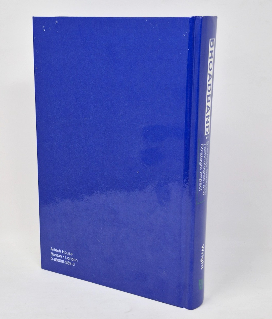 Broadband: Business Services, Technologies & Strategic Impact by David Wright