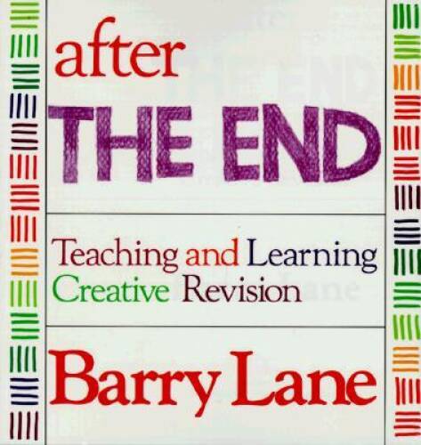 After The End: Teaching and Learning Creative Revision - Paperback - GOOD