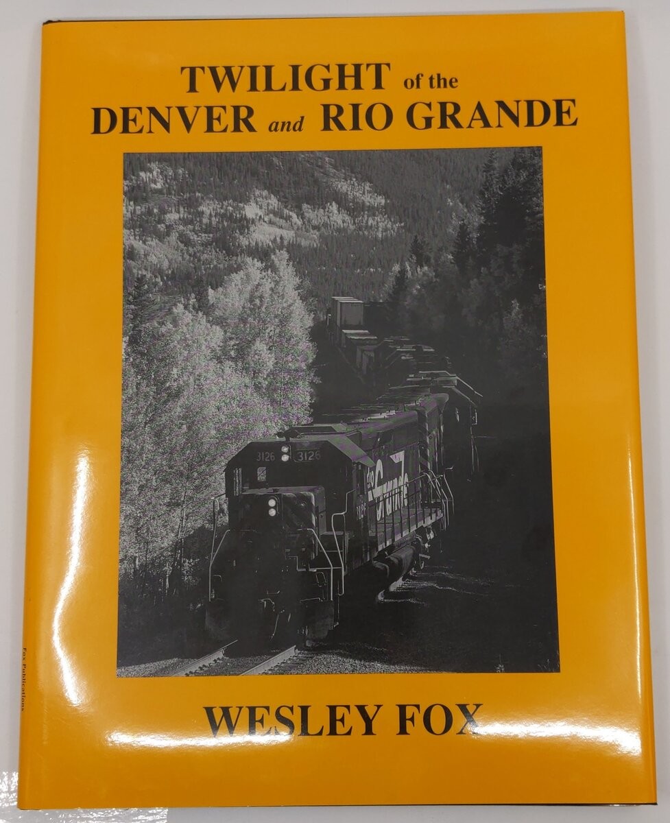 Twilight Of The Denver And Rio Grande Hardcover Book By Wesley Fox EX