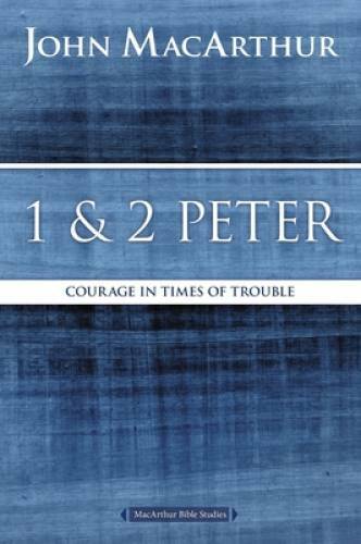 1 and 2 Peter: Courage in Times of Trouble (MacArthur Bible Studies) - GOOD