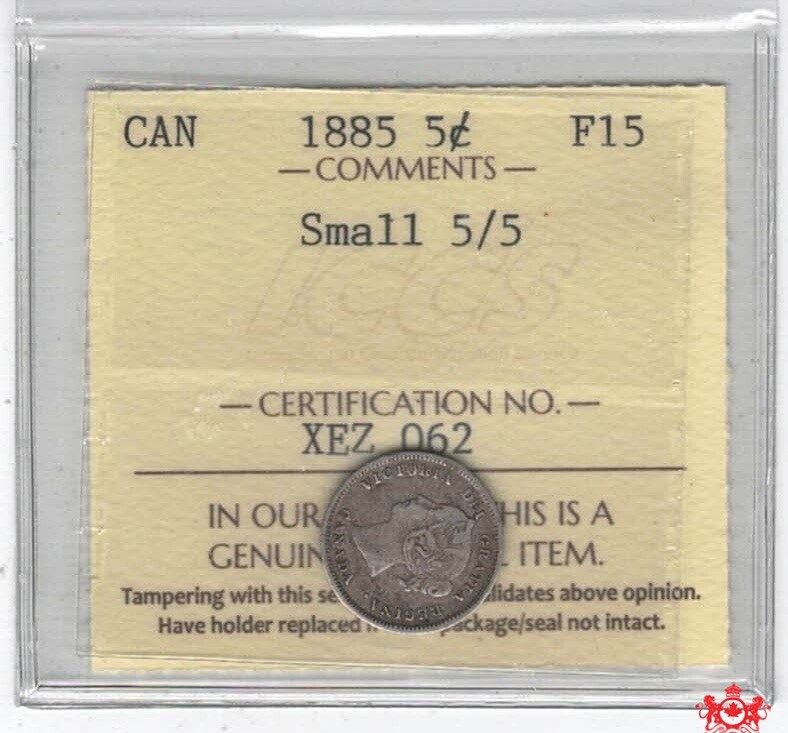 1885 Canada 5 Cents Small 5/5 - ICCS F15 - XEZ 062