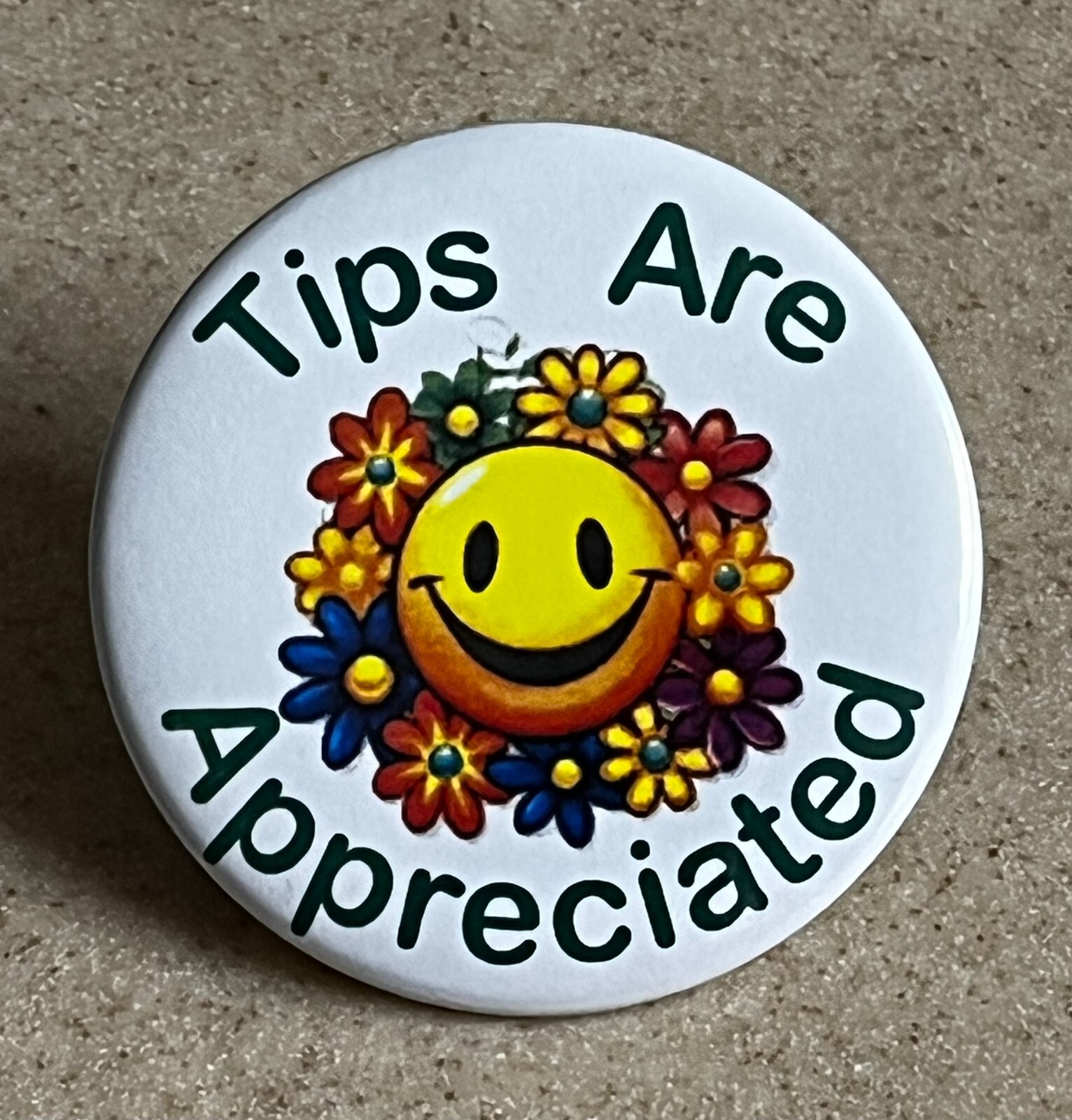 "Tips Are Appreciated" Pin-Back Button, 2 1/4 inch.