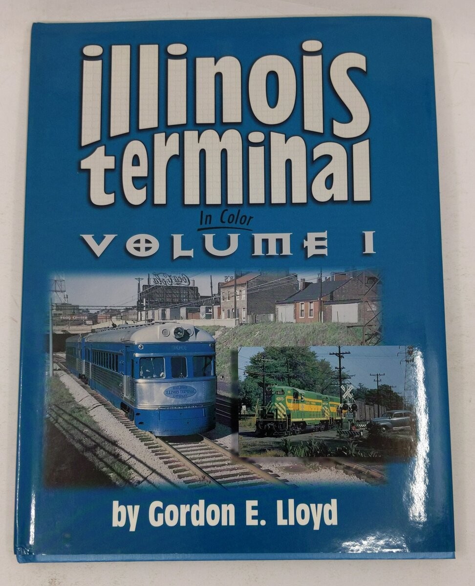 Illinois Terminal in Color, Vol. 1 Hardcover Book By Gordon E. Lloyd