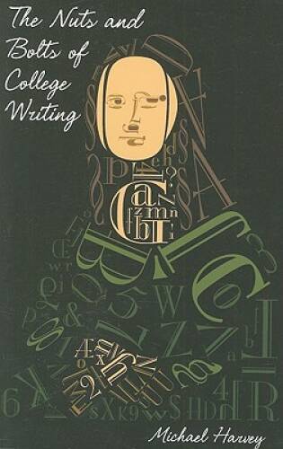 The Nuts and Bolts of College Writing - Paperback By Harvey, Michael - GOOD