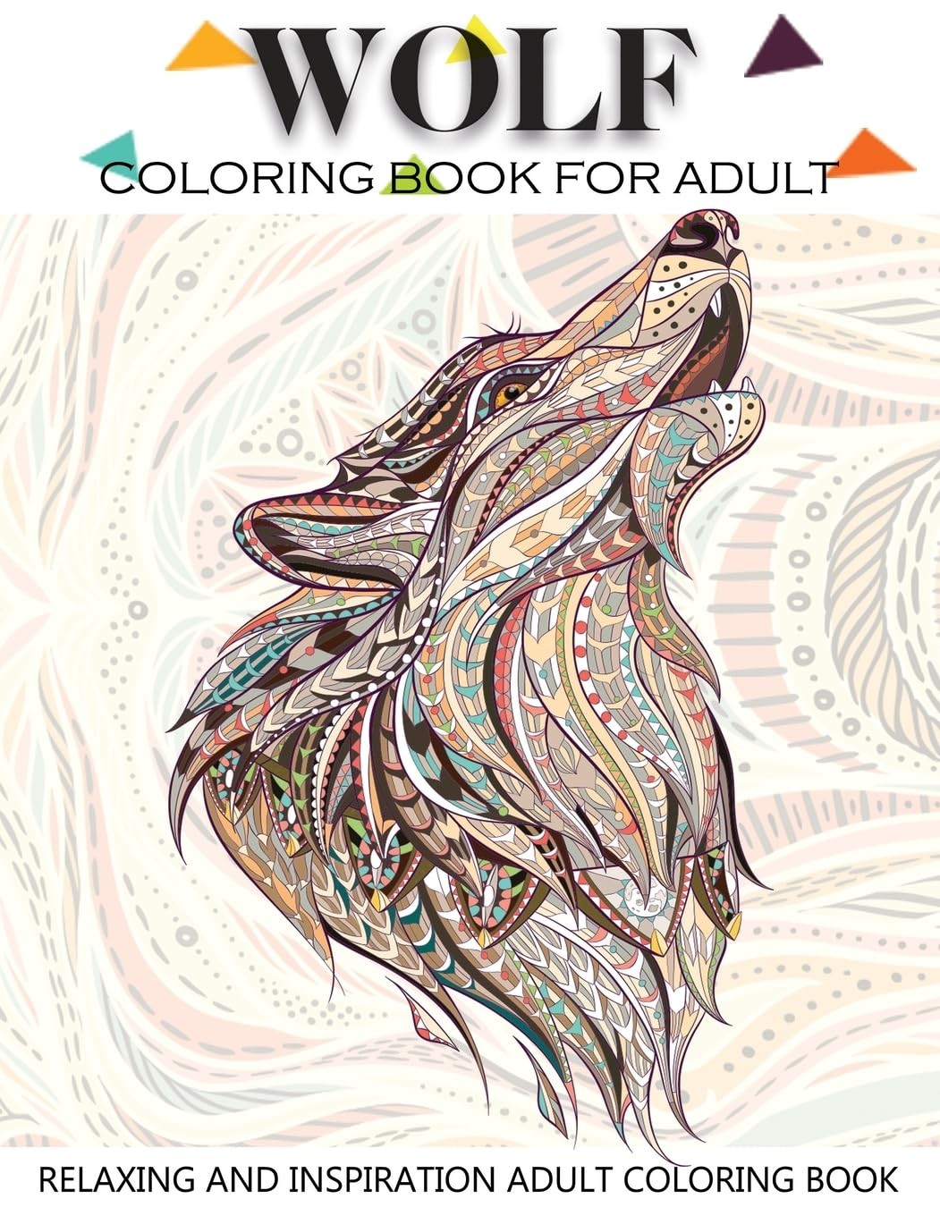 Wolf Coloring Book For Adult: Adult Coloring Book 41 Amazing Wolf Designs For Wo