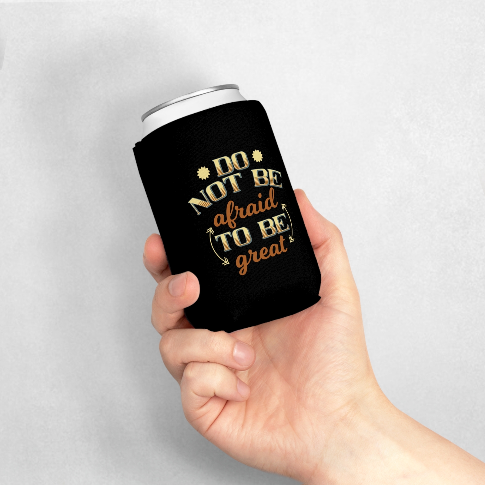Do Not Be Afraid To Be Great - Can Cooler Sleeve