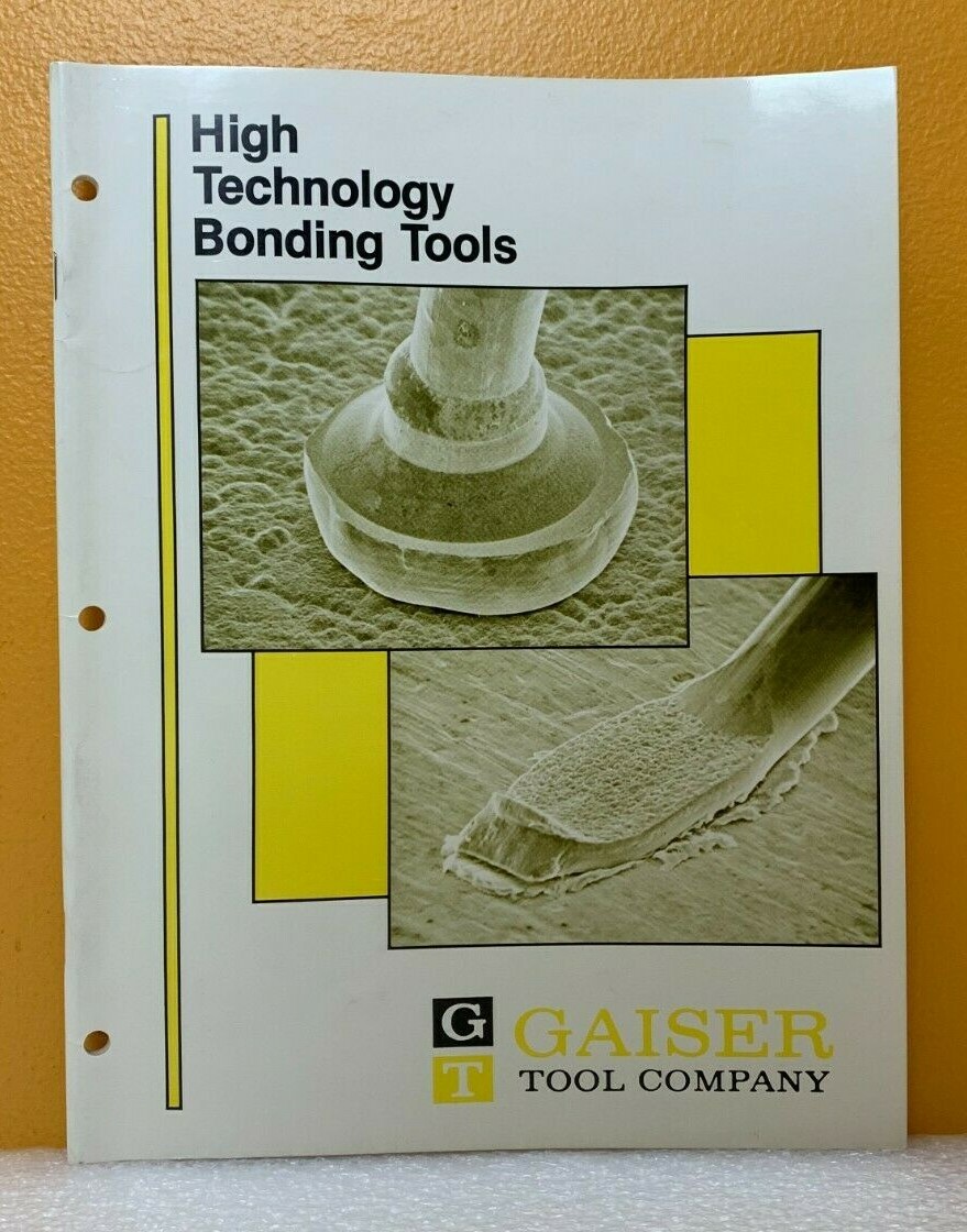 Gaiser Tool Company High Technology Bonding Tools.