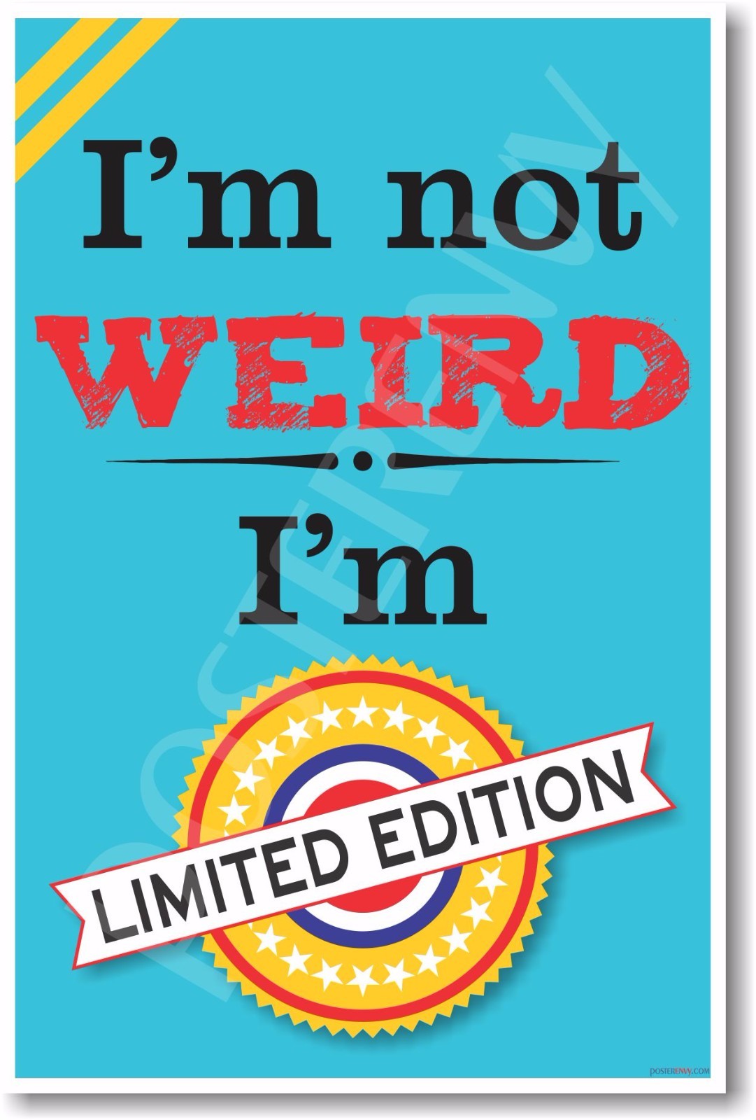 I'm Not Weird I'm Limited Edition  - NEW Classroom Motivational Poster