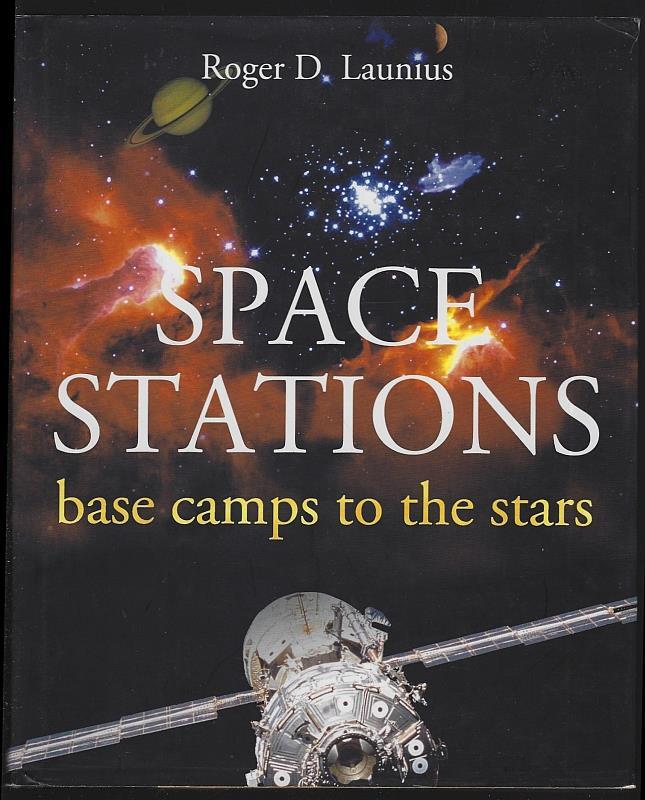 Space Stations Base Camps to the Stars Roger Launius 2003 1st edition Hardcover