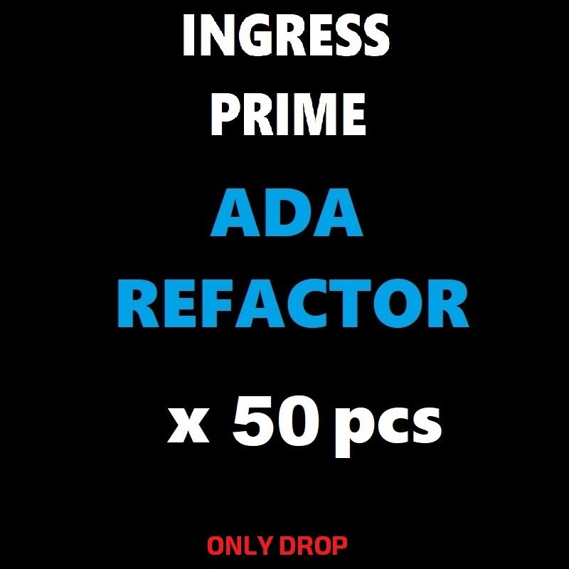 Guide for INGRESS PRIME:  ADA Refactor - 50 pcs.