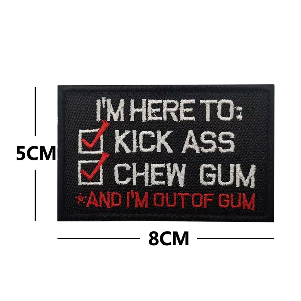 I'M HERE TO:KICK ASS CHEW GUM AND I'M OUT  OF GUM USA ARMY HOOK LOOP PATCH BADGE