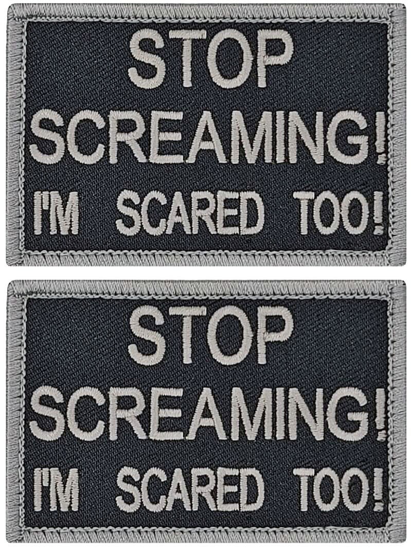 Stop Screaming I'm Scared Too Embroidered Patch  |2PC  HOOK BACKING  3.0" X 2.0"