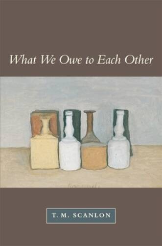 What We Owe to Each Other - Paperback By Scanlon, T. M. - VERY GOOD