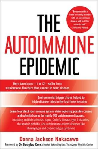 The Autoimmune Epidemic - Paperback By Nakazawa, Donna Jackson - GOOD