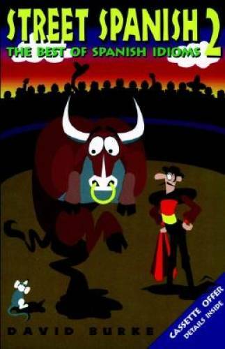 Street Spanish 2: The Best of Spanish Idioms (Street Language) (English a - GOOD